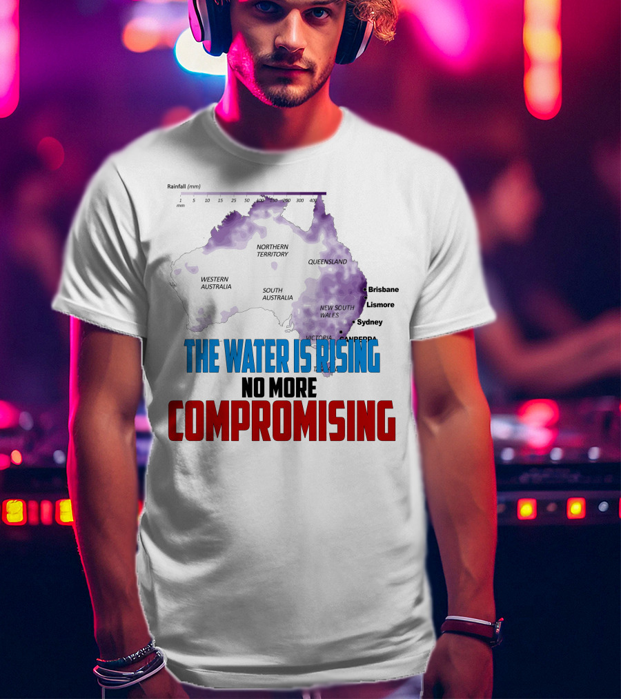 The Water Is Rising No More Compromising Australia Map Rainfall T-Shirt