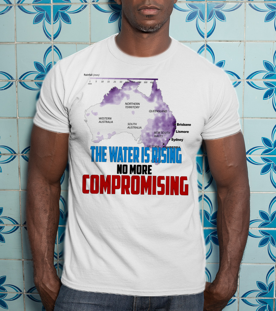 The Water Is Rising No More Compromising Australia Map Rainfall T-Shirt