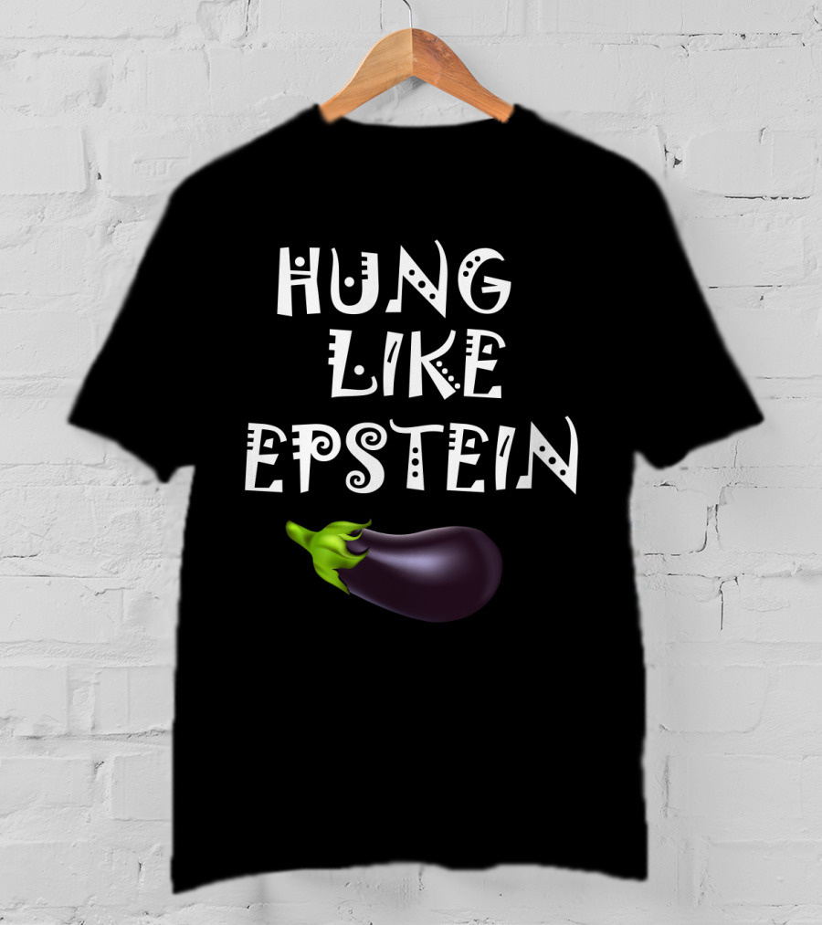 Hung Like Epstein Eggplant T-Shirt