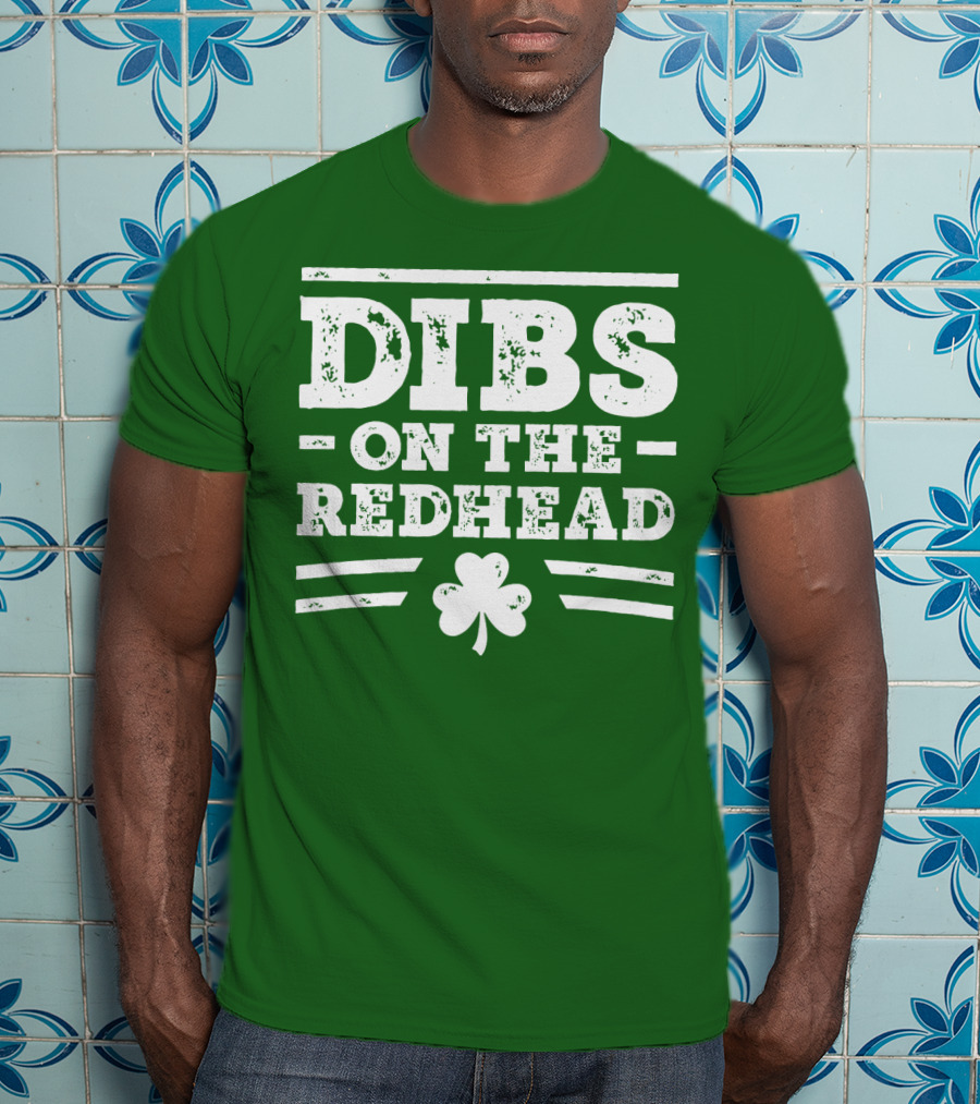Dibs On The Redhead Funny St Patricks Day Drinking Shamrock T-Shirt