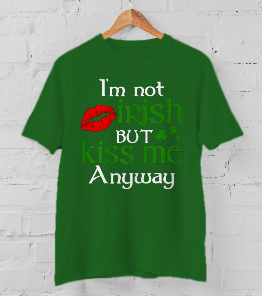 I'm Not Irish But Kiss Me Anyway Red Lips Shamrocks St Patrick Day T-Shirt