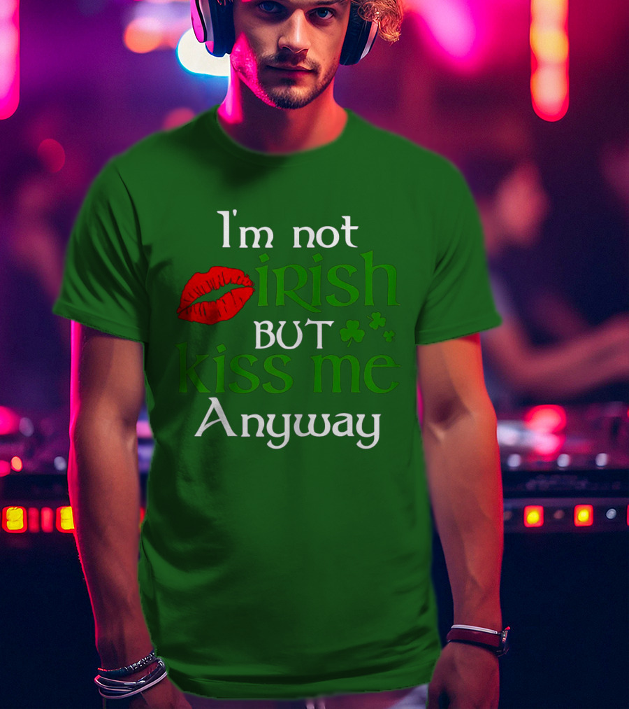 I'm Not Irish But Kiss Me Anyway Red Lips Shamrocks St Patrick Day T-Shirt