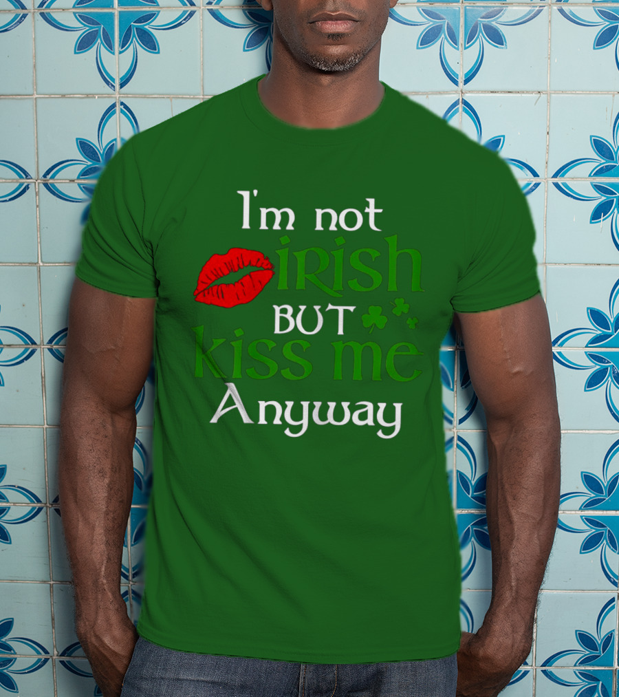 I'm Not Irish But Kiss Me Anyway Red Lips Shamrocks St Patrick Day T-Shirt