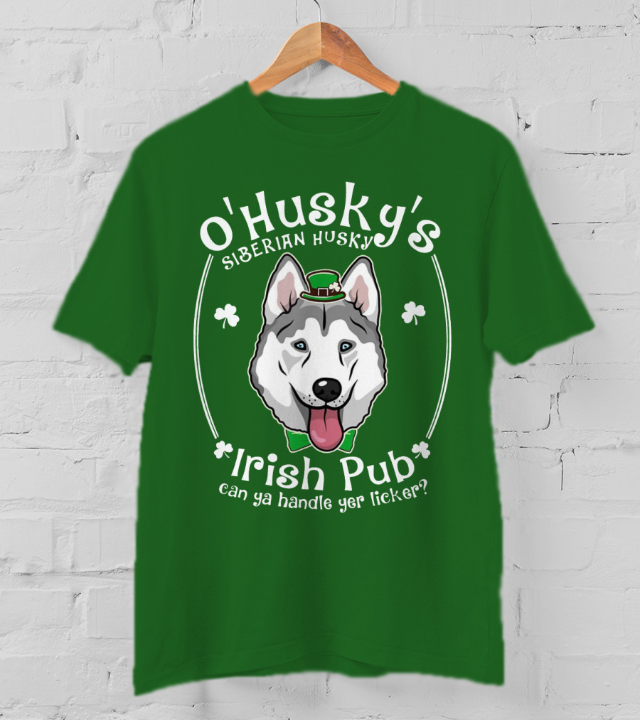 O'Husky's Siberian Husky Irish Pub Can Ya Handle Yer Licker Shamrock Funny Patricks T-Shirt