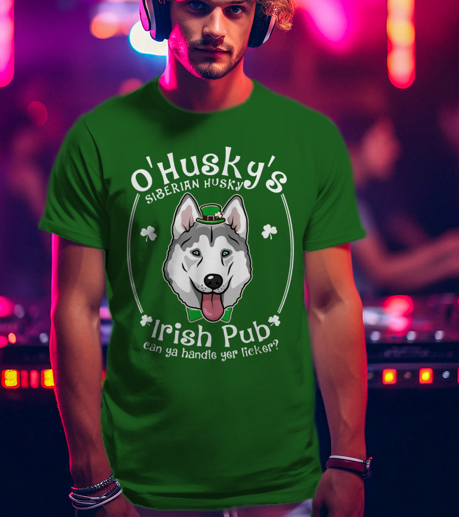 O'Husky's Siberian Husky Irish Pub Can Ya Handle Yer Licker Shamrock Funny Patricks T-Shirt