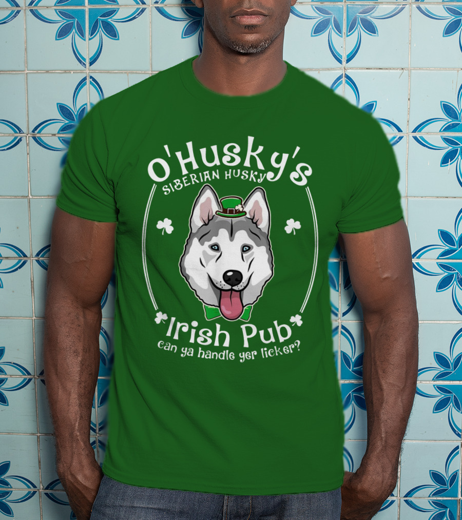 O'Husky's Siberian Husky Irish Pub Can Ya Handle Yer Licker Shamrock Funny Patricks T-Shirt