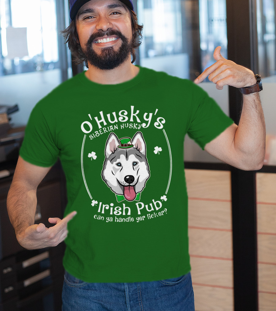 O'Husky's Siberian Husky Irish Pub Can Ya Handle Yer Licker Shamrock Funny Patricks T-Shirt