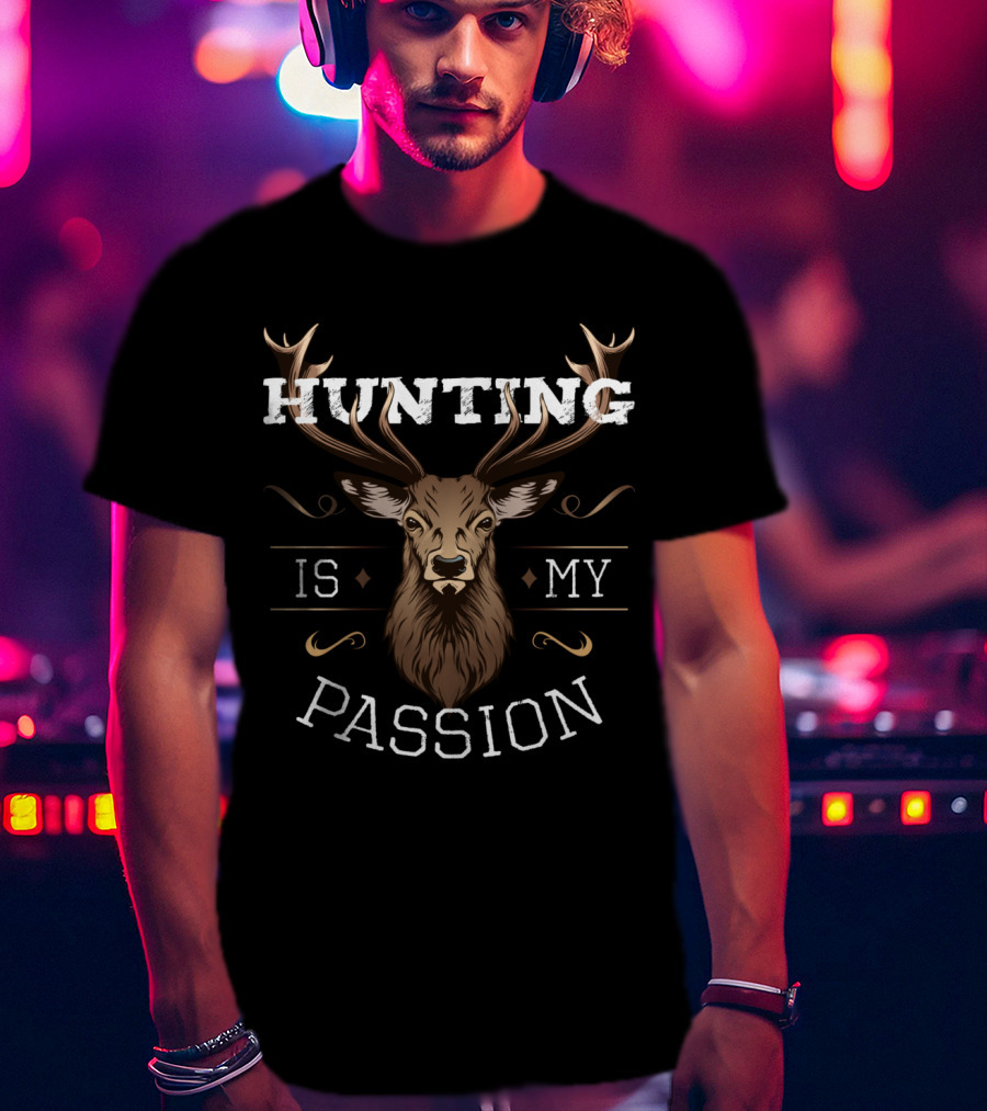 Hunting Is My Passion Hunter Huntress Deer T-Shirt