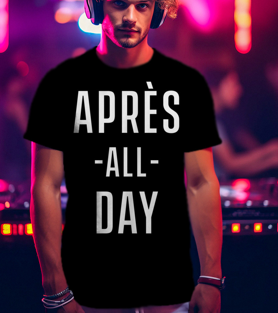 Après All Day Ski Vacation T-Shirt
