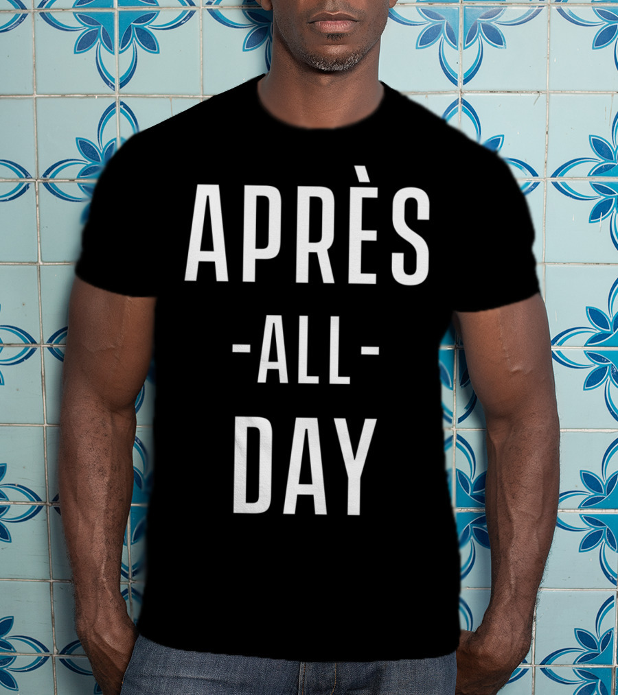 Après All Day Ski Vacation T-Shirt