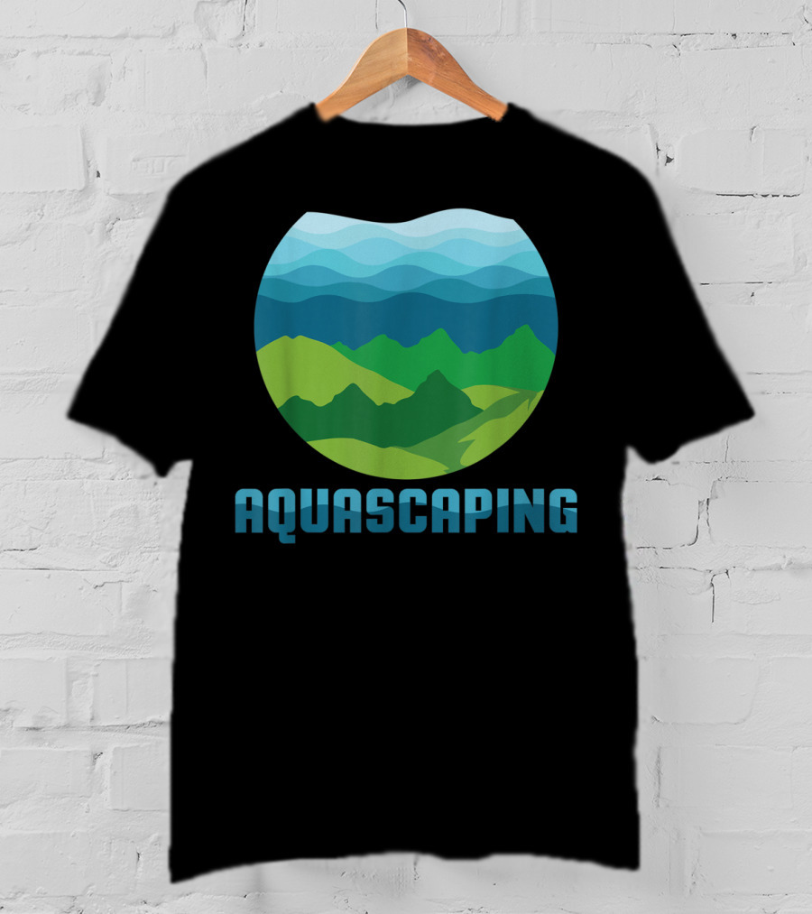Aquascaping I Aquarium Fish Tank Gardener Nature T-Shirt