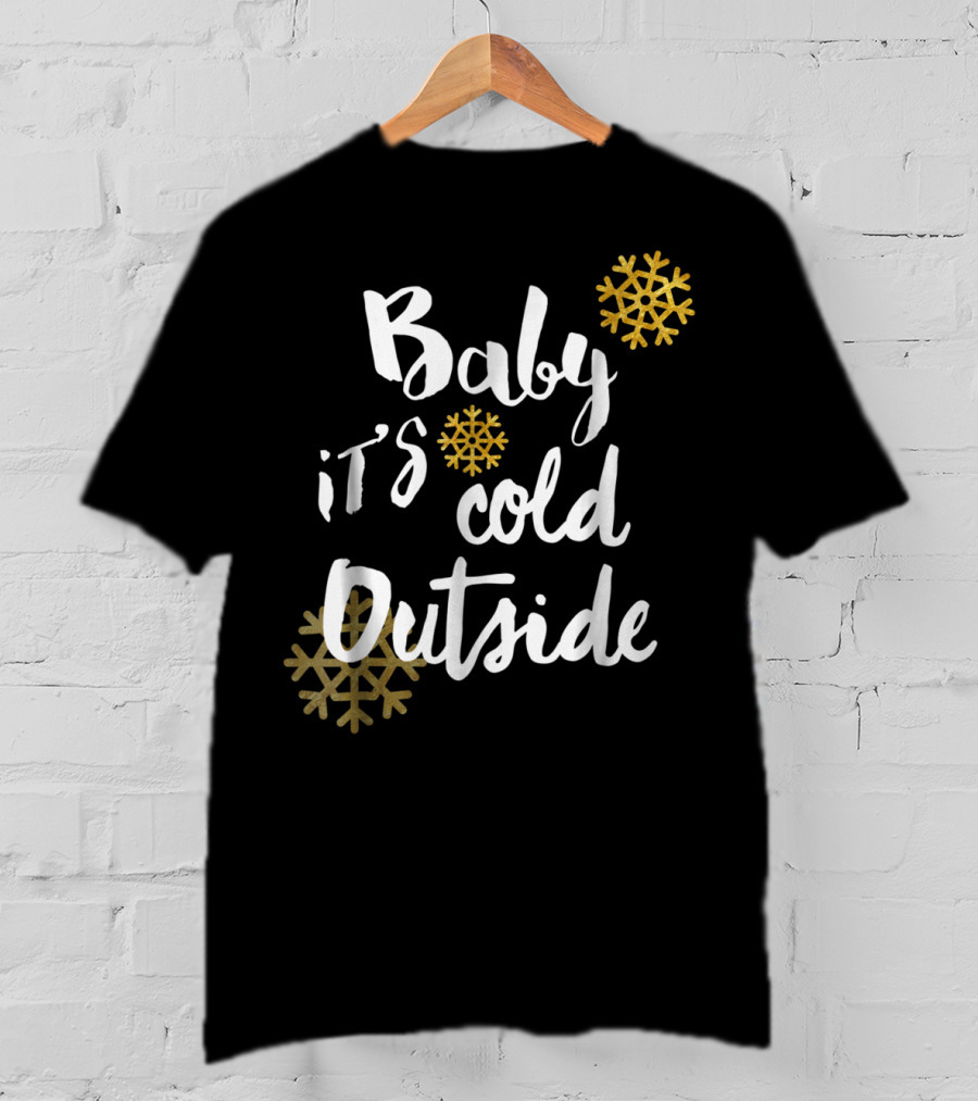 Baby It's Cold Outside Snowflakes Black Winter T-Shirt
