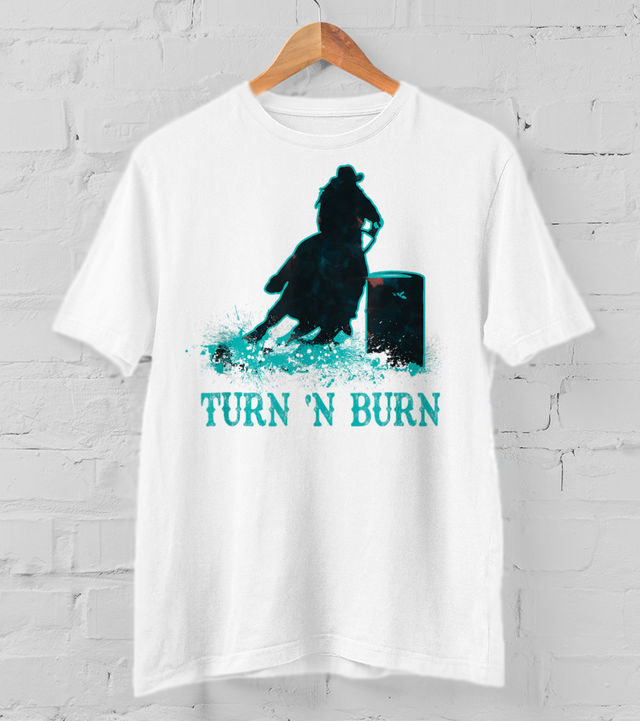 Barrel Racer Turn N Burn Rodeo Tin Can Chaser Turn 'N Burn T-Shirt