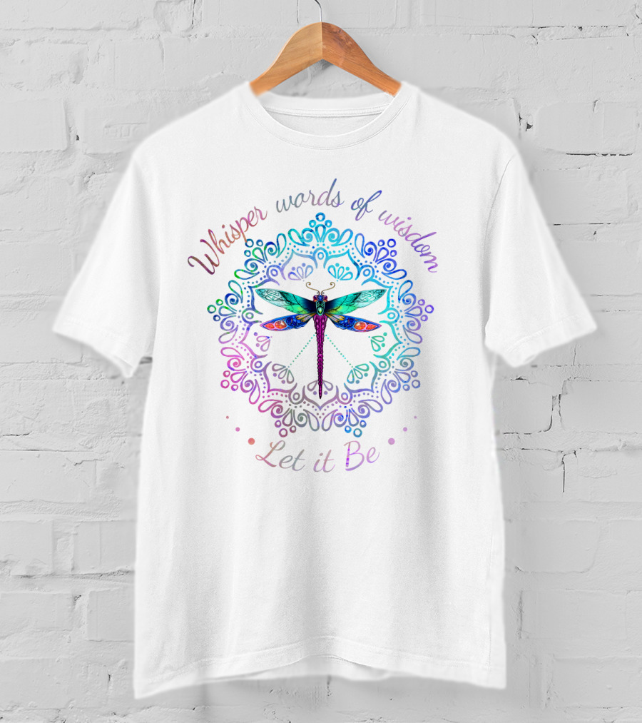 Whisper Words Of Wisdom Let It Be Dragonfly Mandala T-Shirt