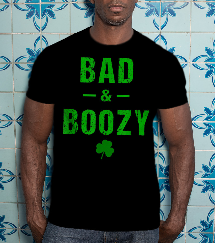 Bad And Boozy St Patricks Day Shamrock Clover T-Shirt