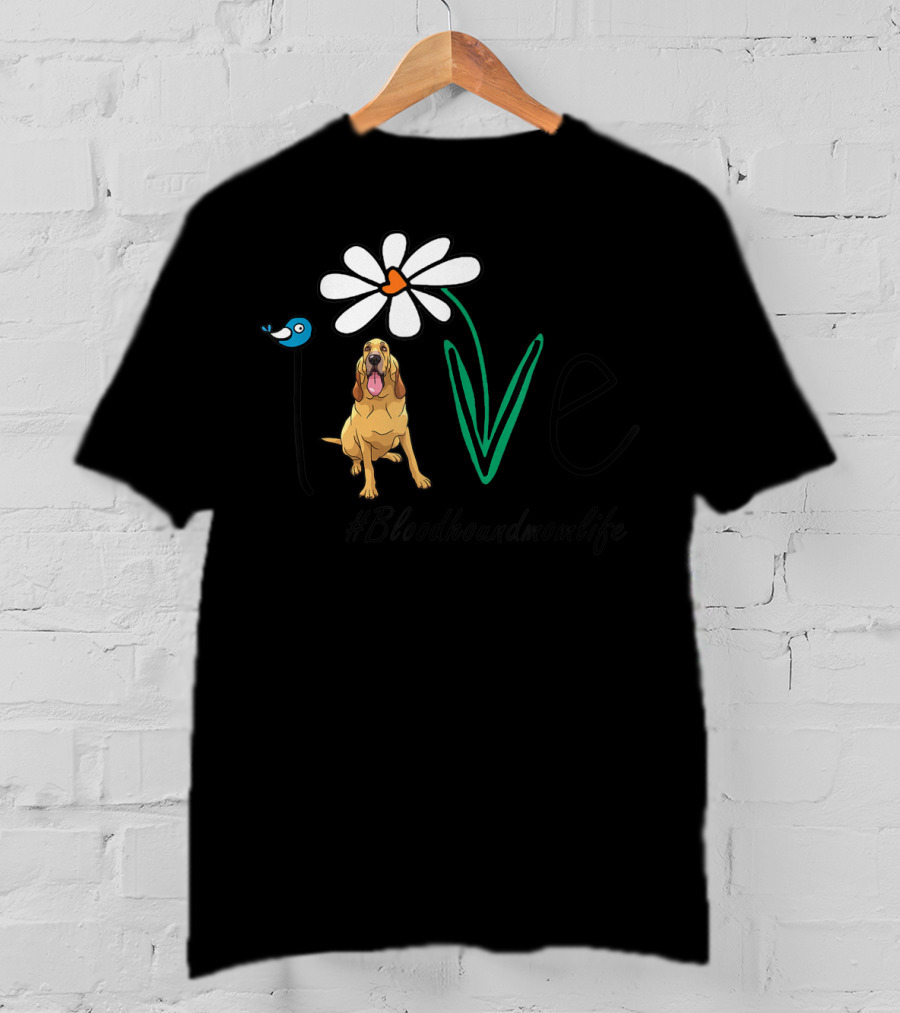 Bloodhound Mom Life Love Daisy Hashtag Bloodhoundmomlife T-Shirt
