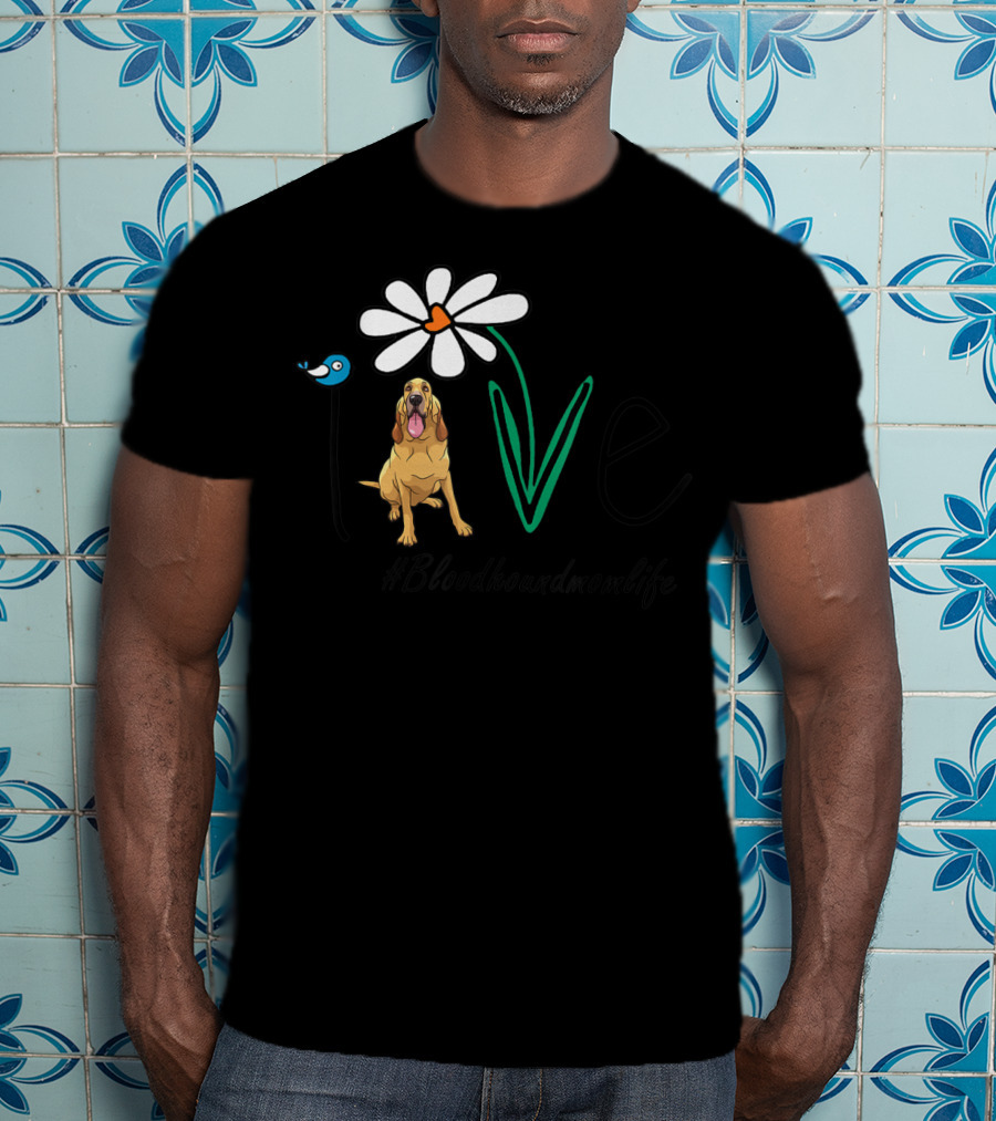 Bloodhound Mom Life Love Daisy Hashtag Bloodhoundmomlife T-Shirt