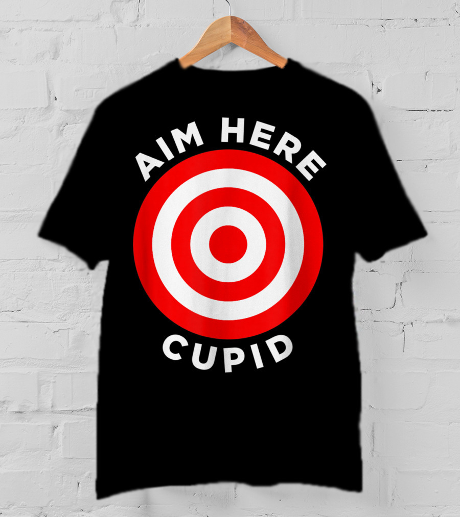 Aim Here Cupid Target Bullseye Bow Arrow Shoot T-Shirt