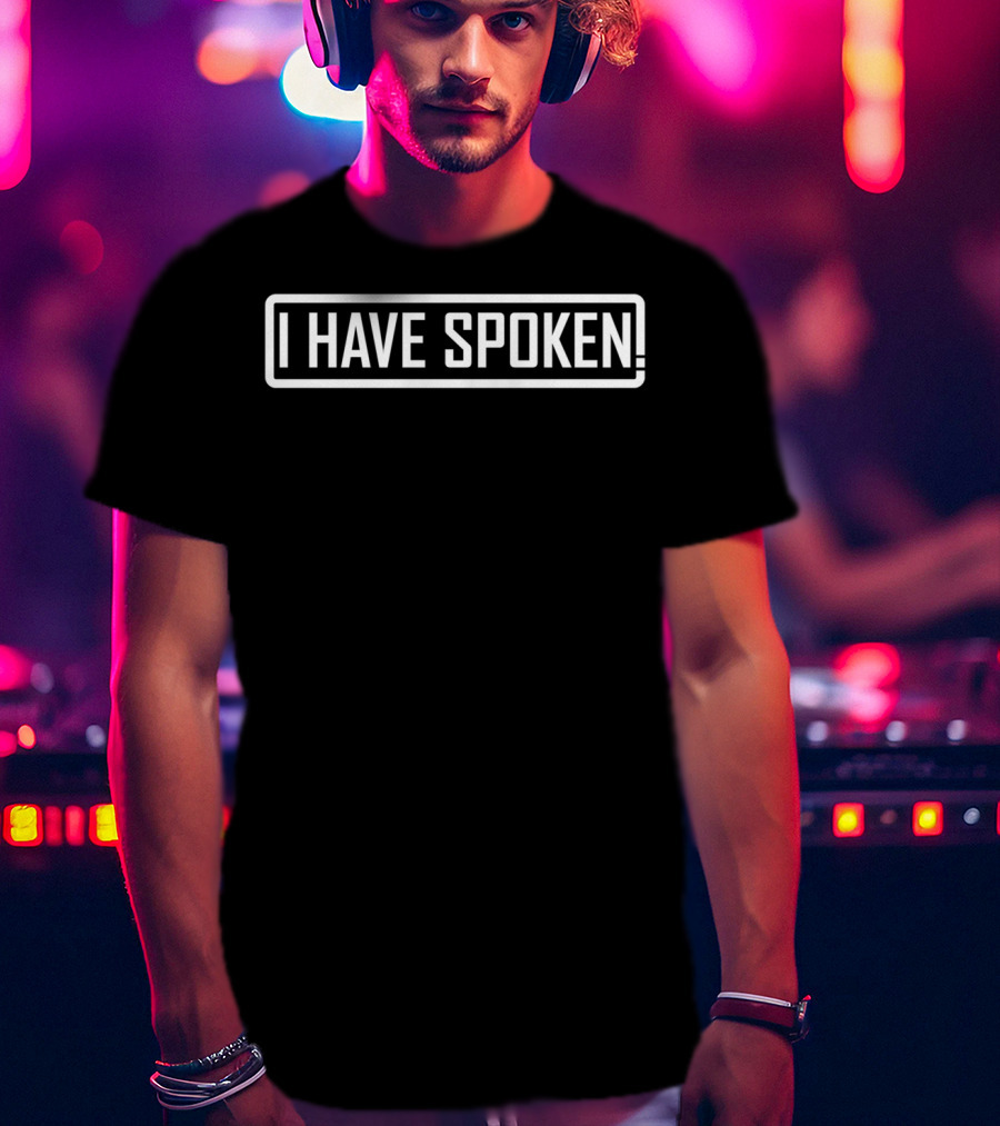 Calm And Cool I Have Spoken Text T-Shirt