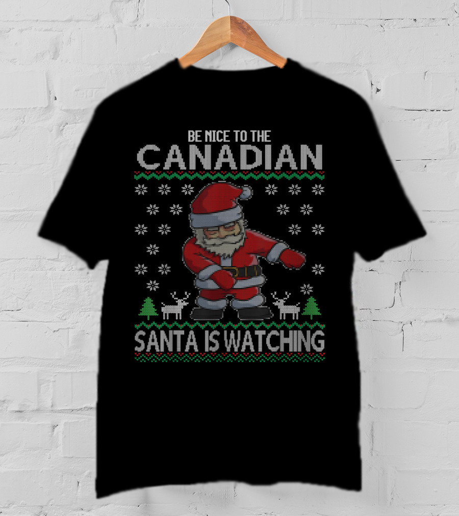 Be Nice To The Canadian Santa Is Watching T-Shirt