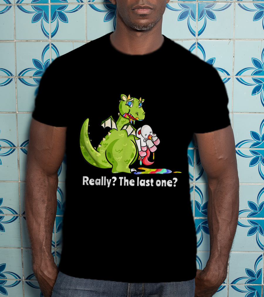 Dragon Eating Unicorn Really The Last One Funny T-Shirt