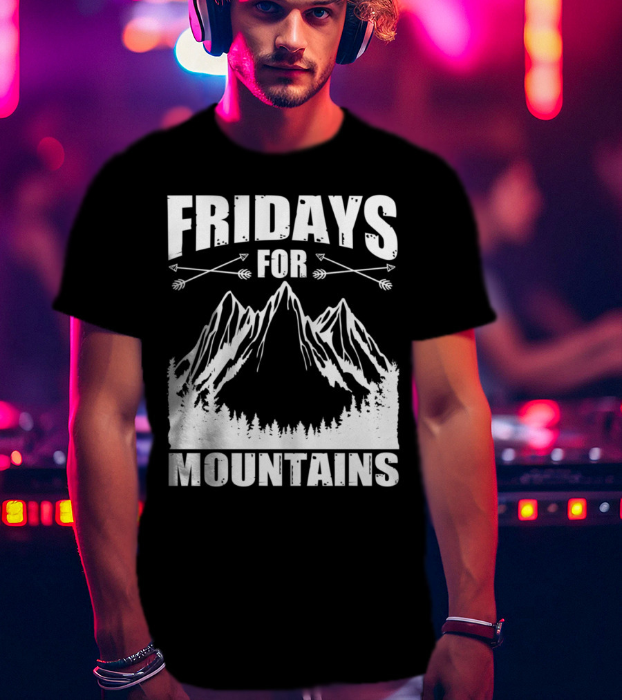 Fridays For Mountains Adventure Outdoor Nature Enthusiast T-Shirt
