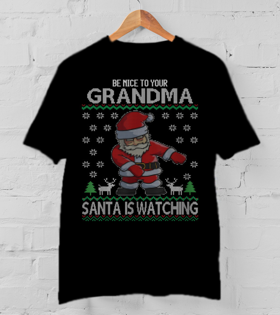 Be Nice To Your Grandma Santa Is Watching T-Shirt