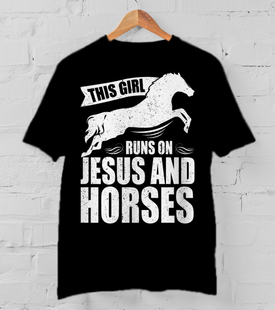 Horse Riding This Girl Runs On Jesus And Horses Jumping Horse T-Shirt