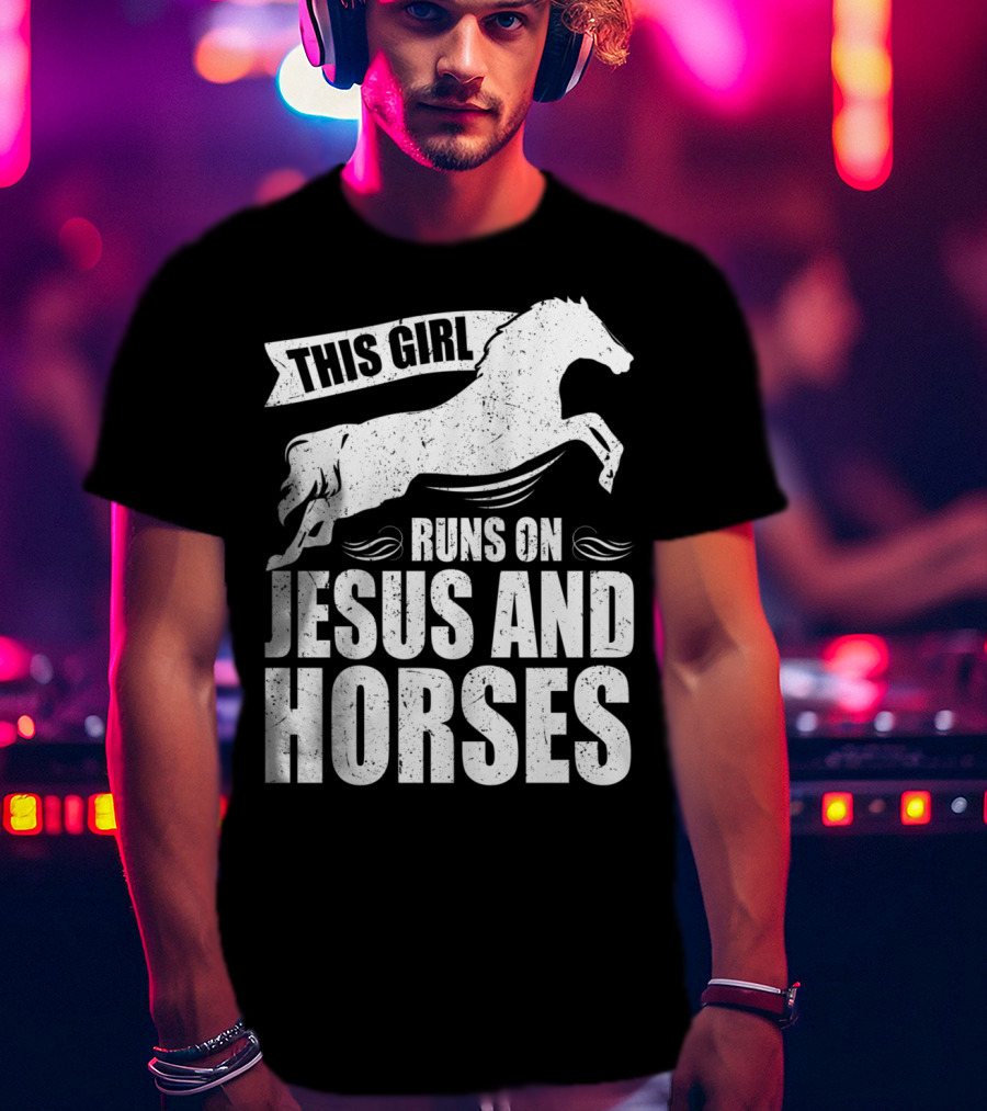 Horse Riding This Girl Runs On Jesus And Horses Jumping Horse T-Shirt