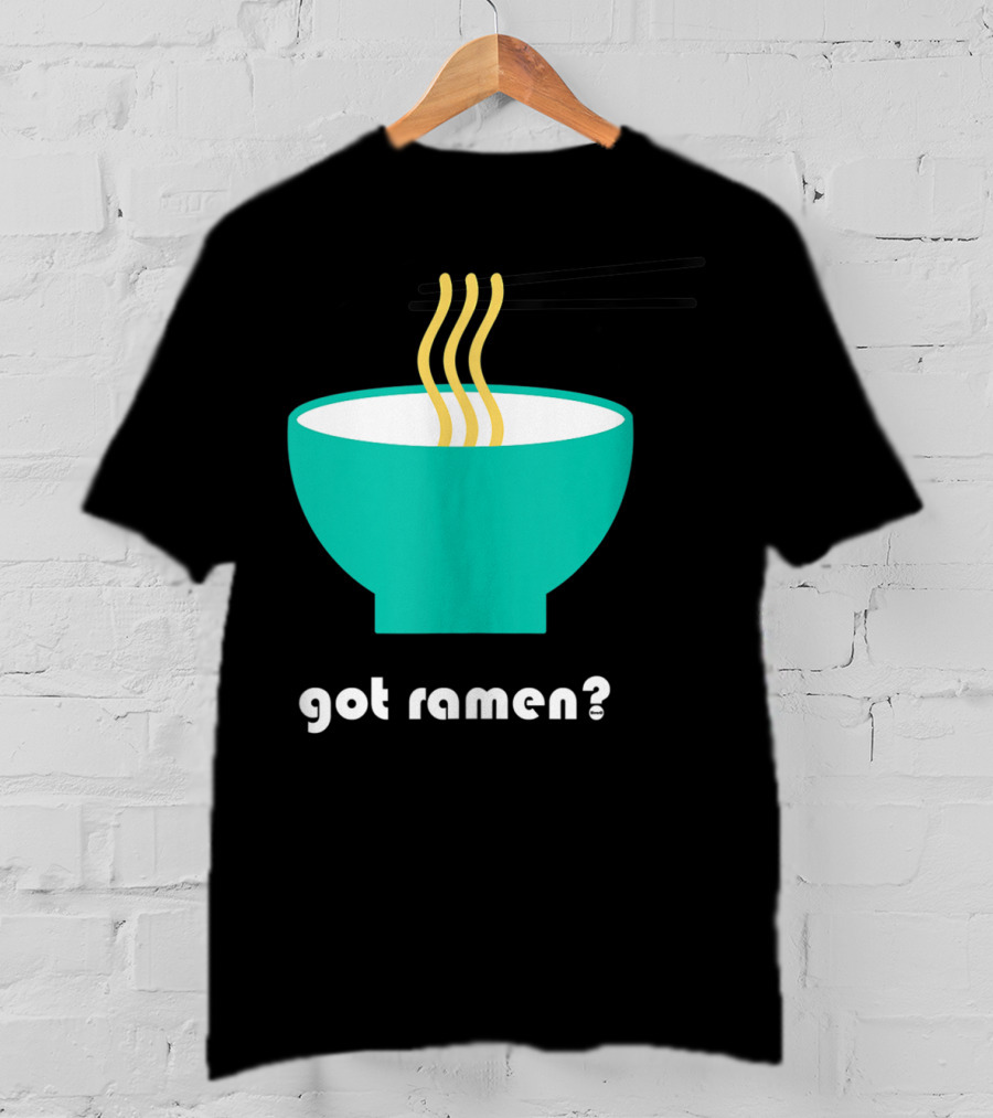 Got Ramen Instant Noodles Soup Iconic Bowl T-Shirt