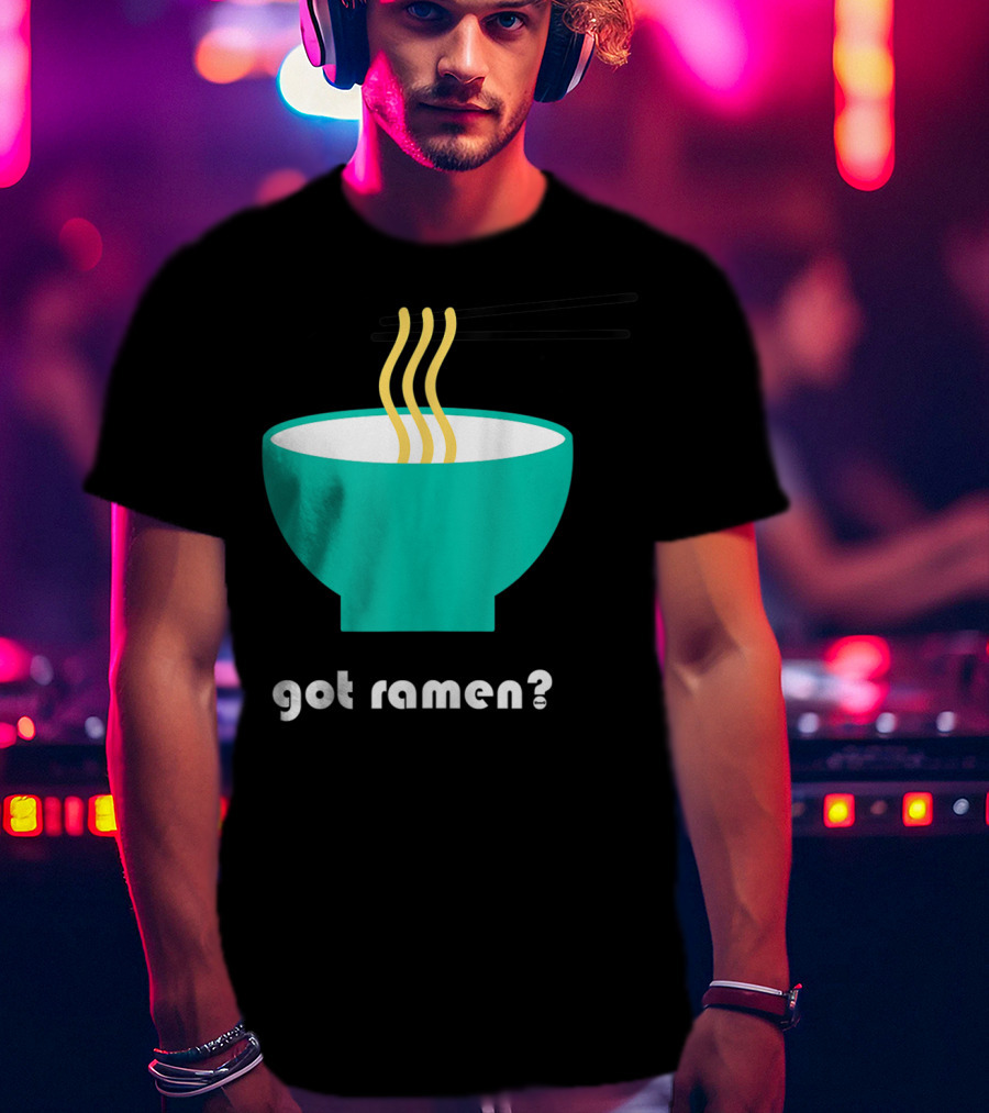 Got Ramen Instant Noodles Soup Iconic Bowl T-Shirt