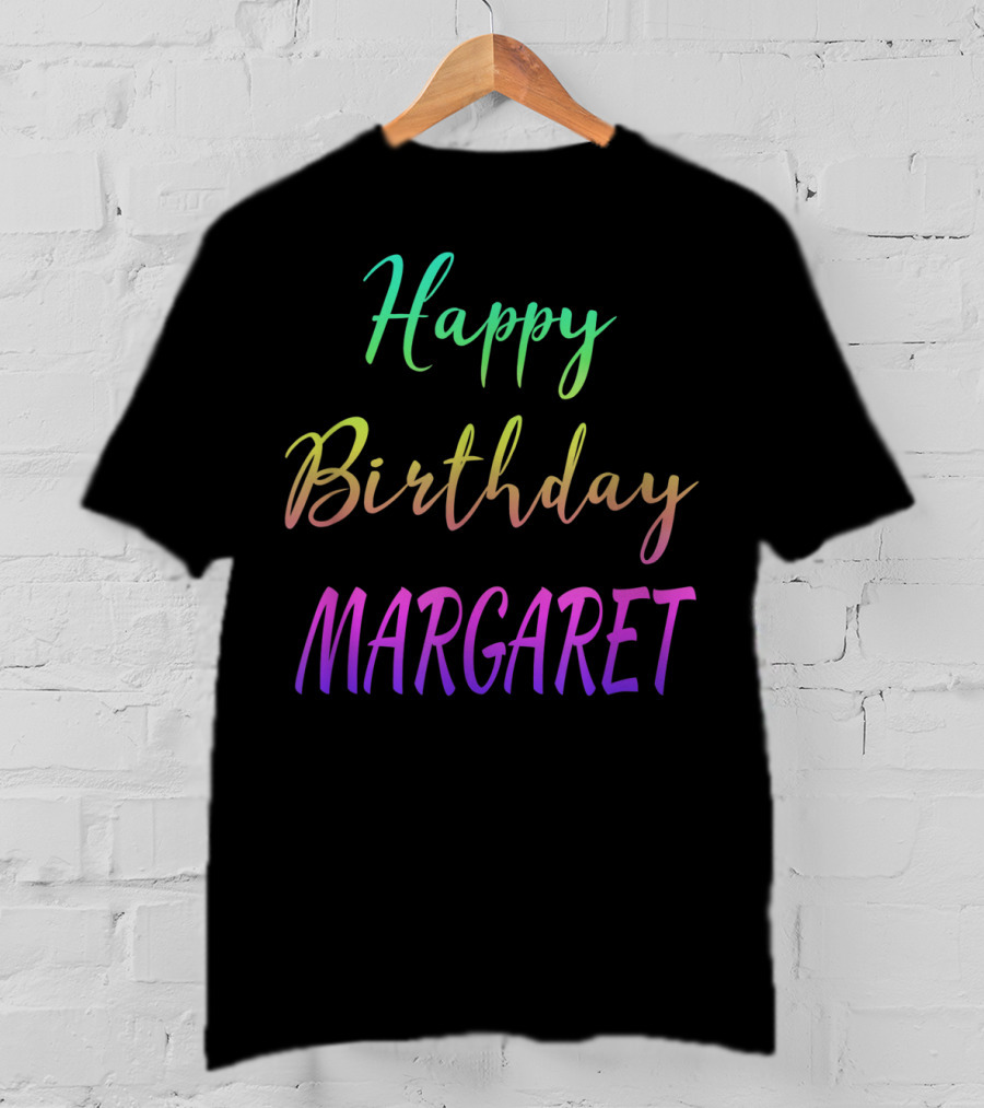 Happy Birthday Margaret T-Shirt