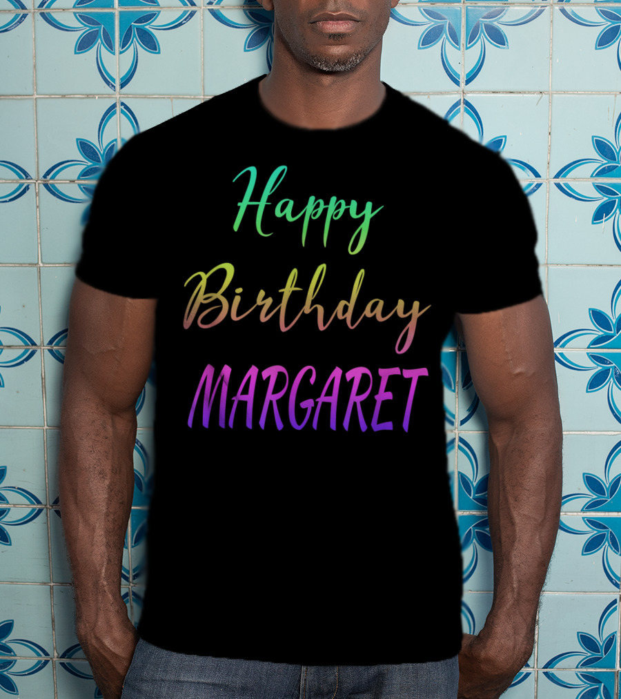 Happy Birthday Margaret T-Shirt