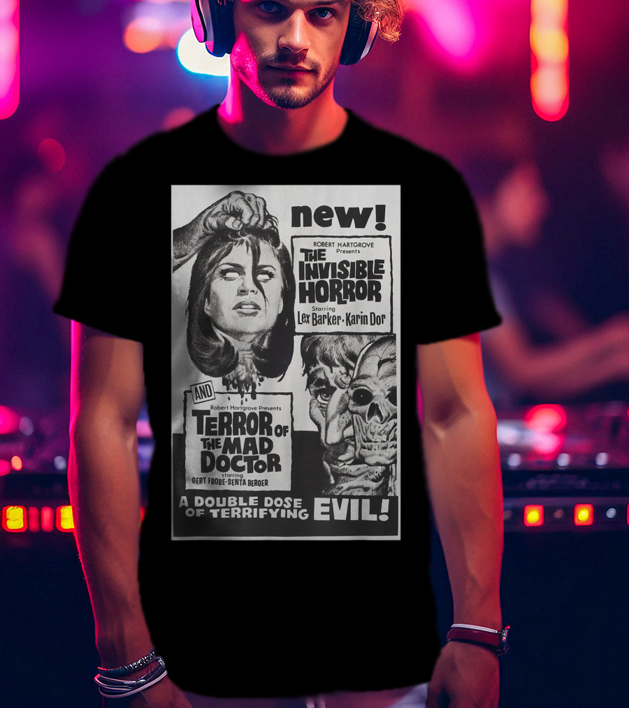 New The Invisible Horror And Terror Of The Mad Doctor Double Dose Of Terrifying Evil T-Shirt
