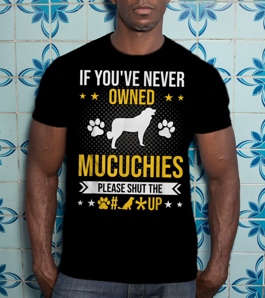 If You've Never Owned Mucuchies Please Shut Up Dog Paw T-Shirt