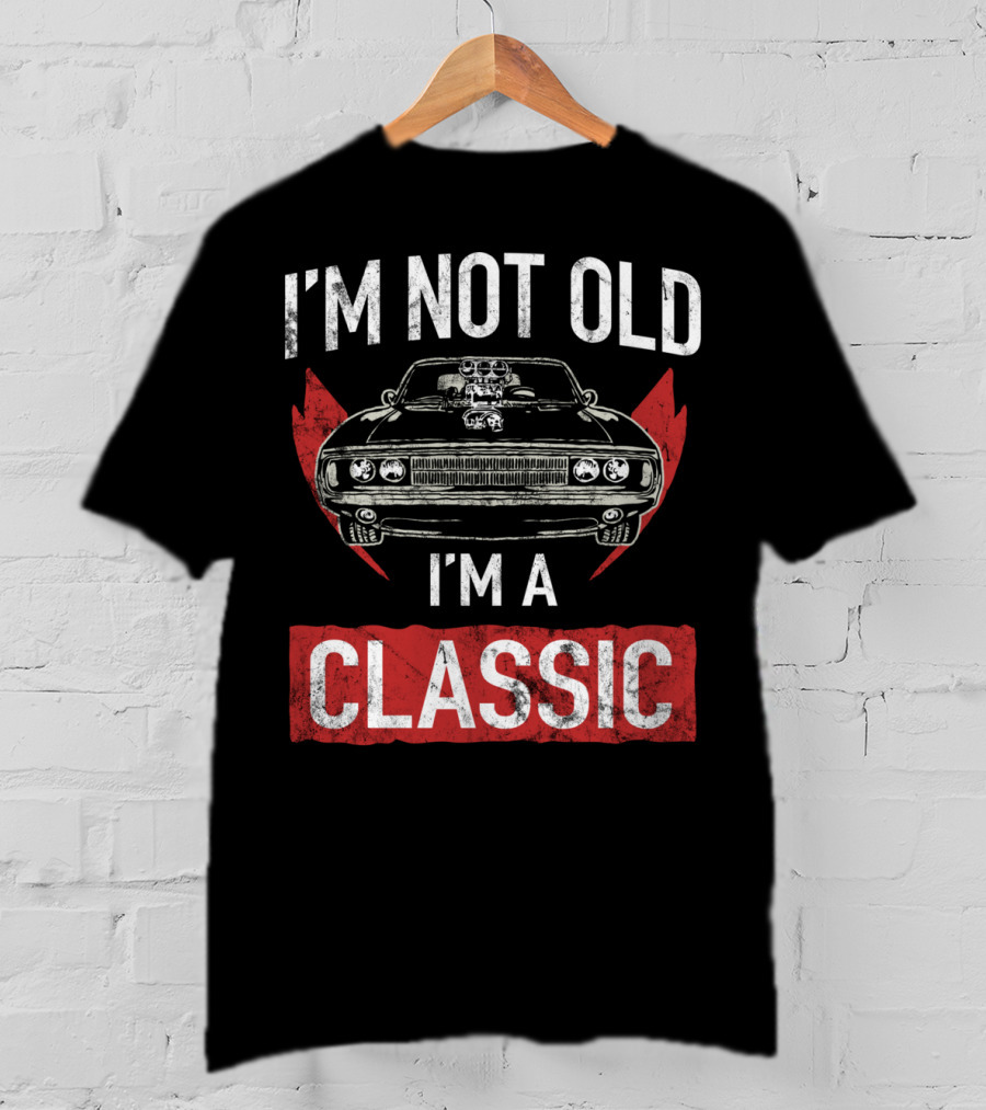 I'm Not Old I'm A Classic Hot Rod Lover Car T-Shirt