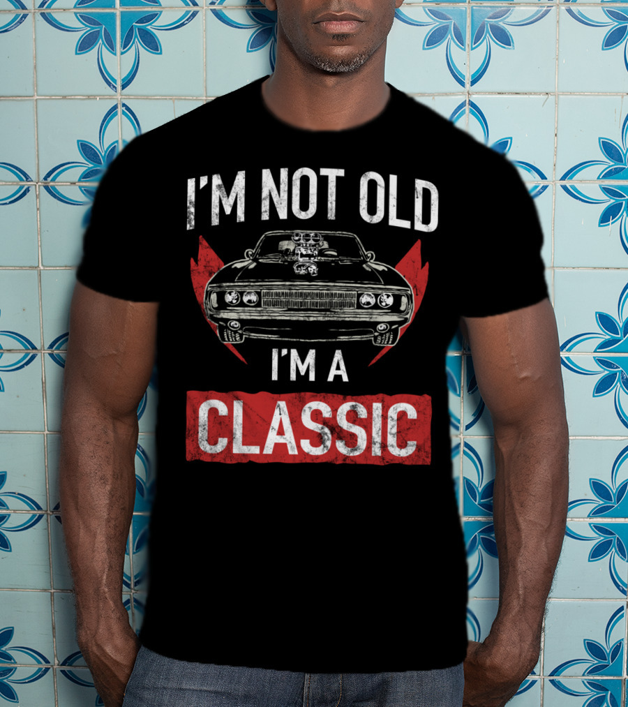 I'm Not Old I'm A Classic Hot Rod Lover Car T-Shirt