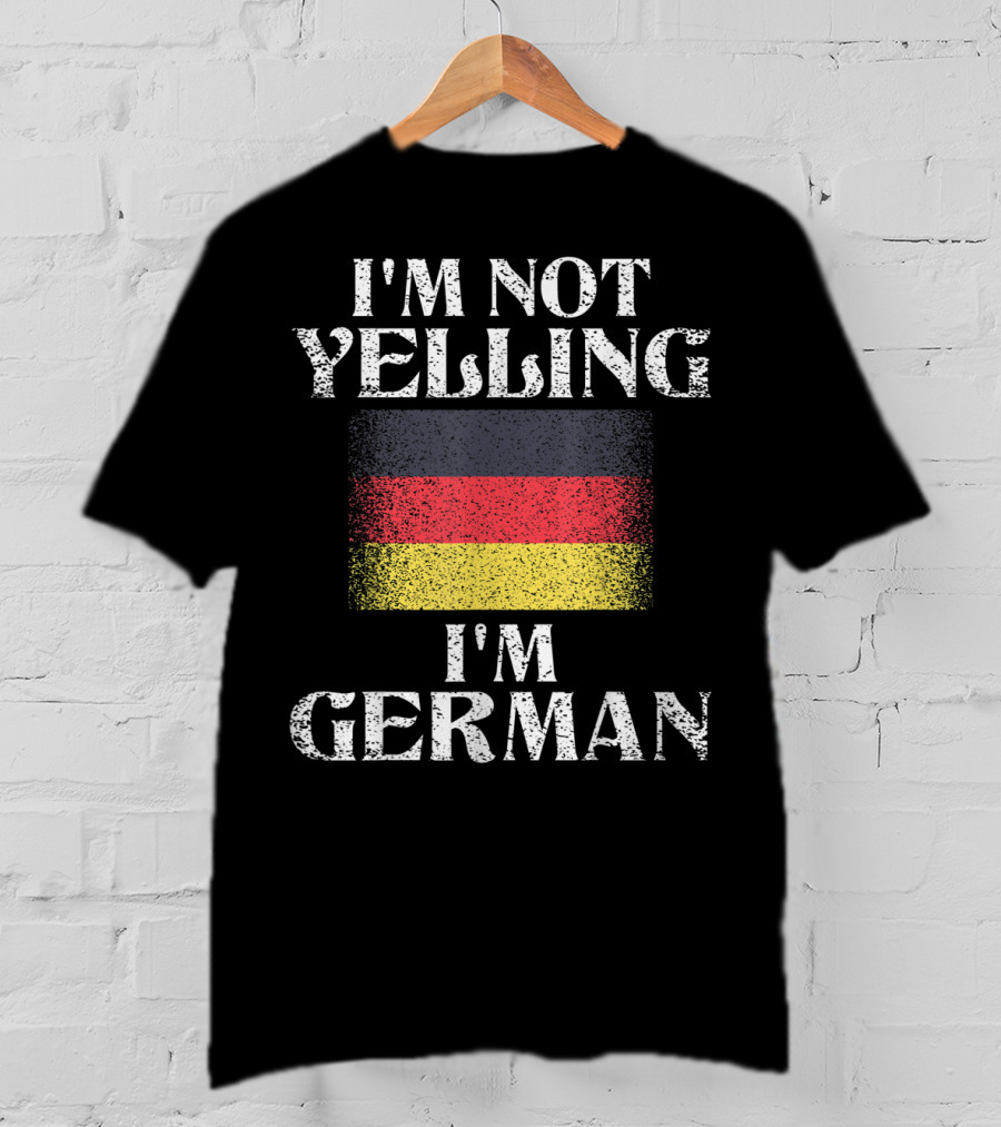 I'm Not Yelling I'm German With German Flag Funny German Pride T-Shirt