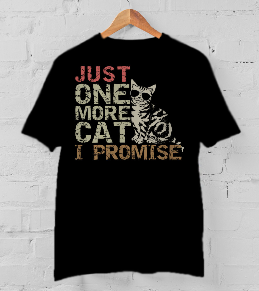 Just One More Cat I Promise Funny Cat Lover With Cool Sunglasses Cat T-Shirt