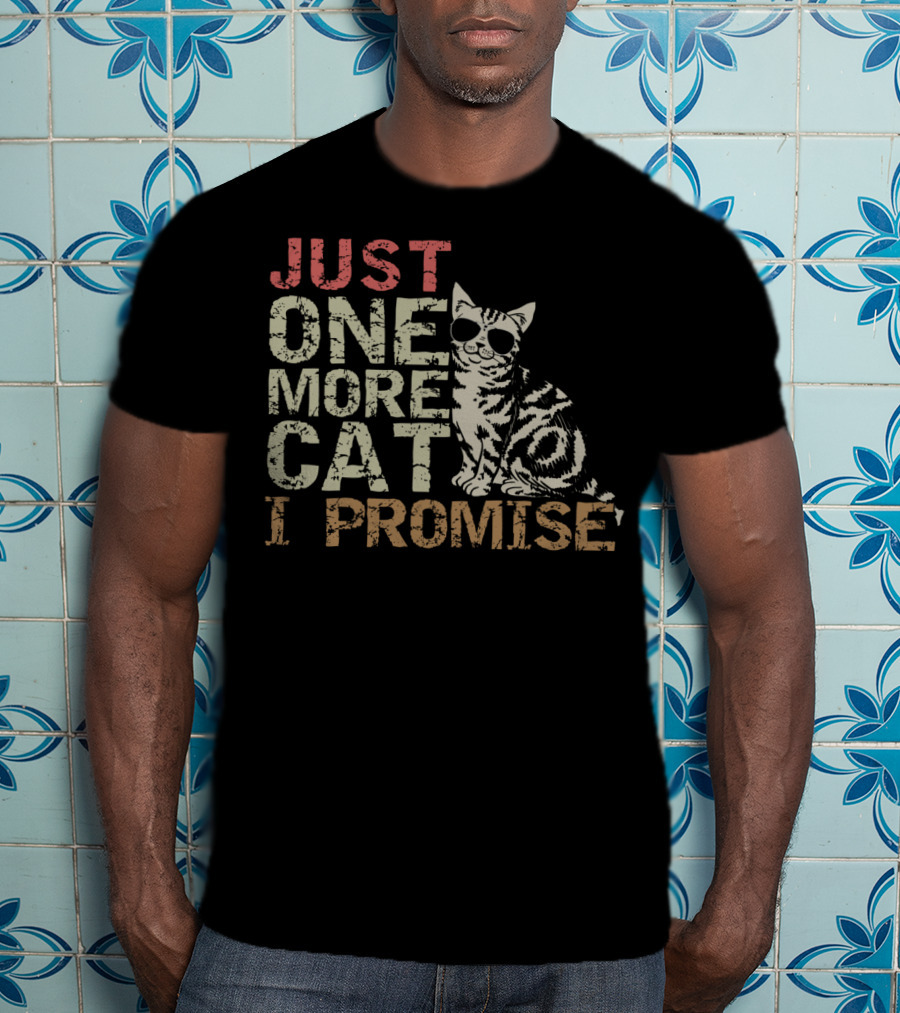 Just One More Cat I Promise Funny Cat Lover With Cool Sunglasses Cat T-Shirt