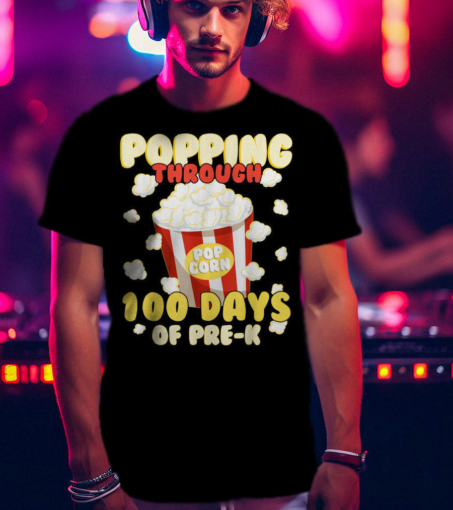Popping Through 100 Days Of Pre-K Popcorn T-Shirt