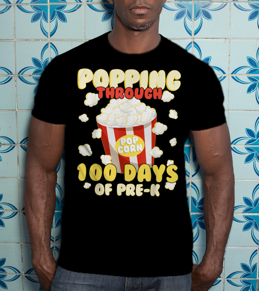 Popping Through 100 Days Of Pre-K Popcorn T-Shirt