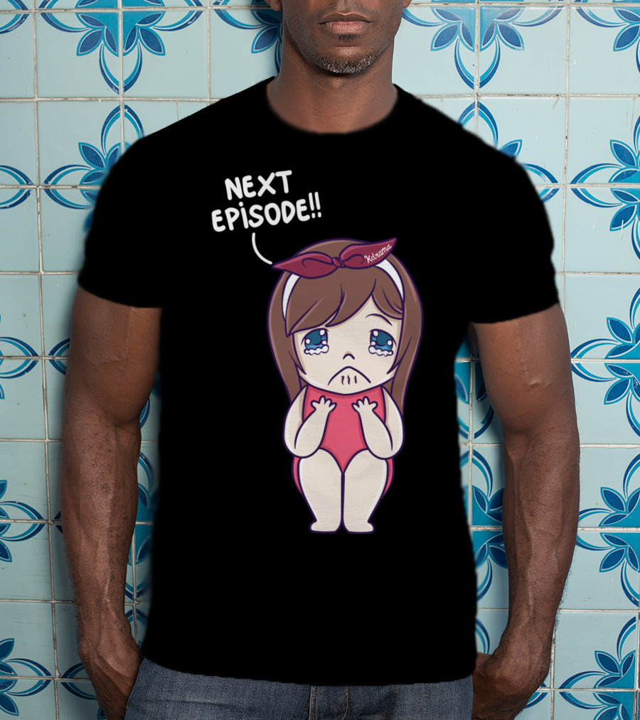 Next Episode Crying Kawaii Girl Kdrama Queen T-Shirt
