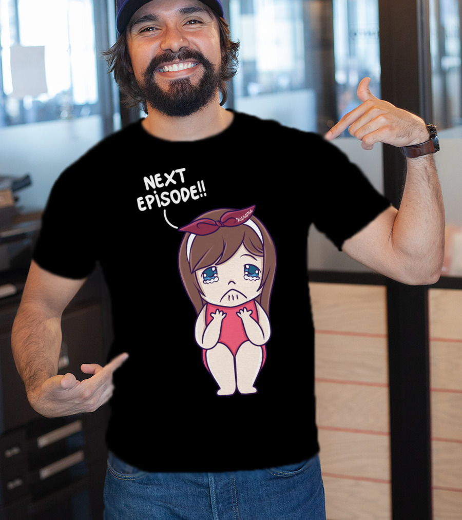 Next Episode Crying Kawaii Girl Kdrama Queen T-Shirt