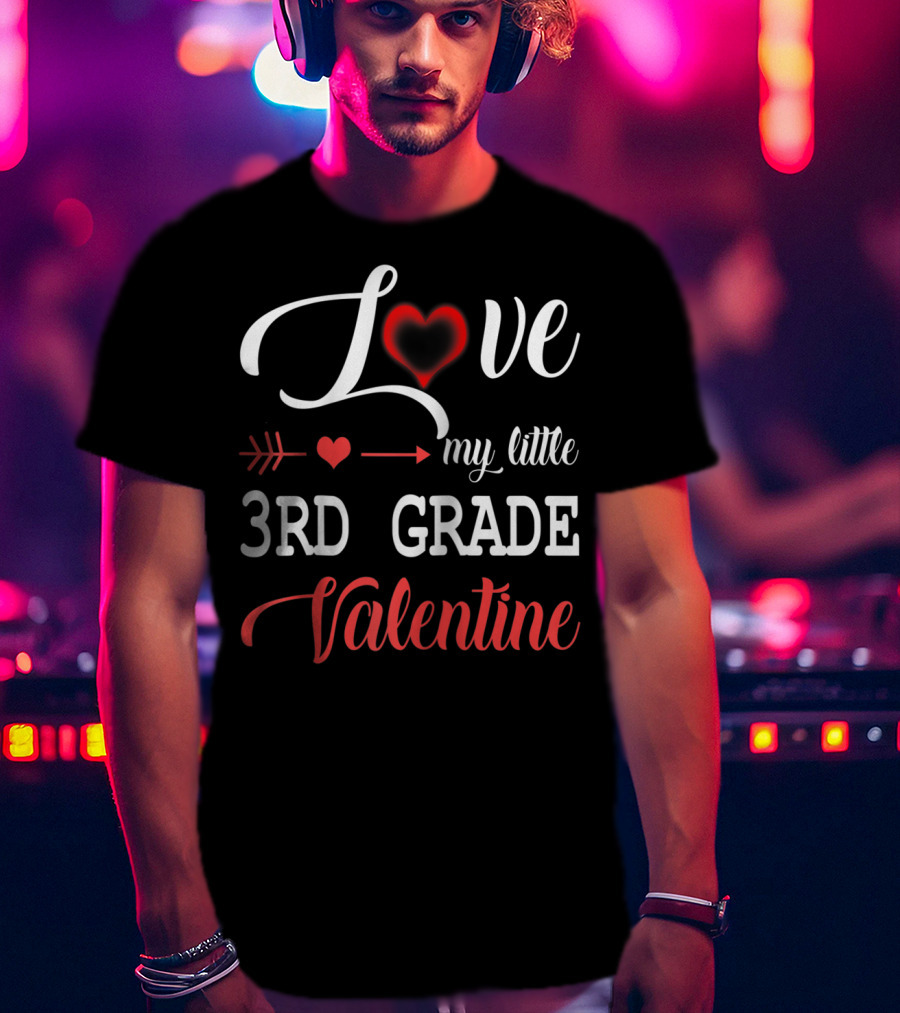 Love My Little 3rd Grade Valentine With Heart And Arrow T-Shirt