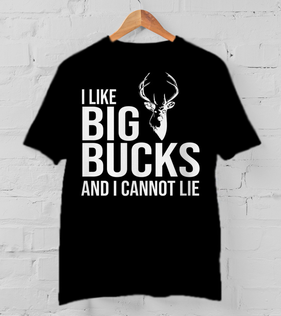 I Like Big Bucks And I Cannot Lie Mens Deer Hunting Funny Joke T-Shirt