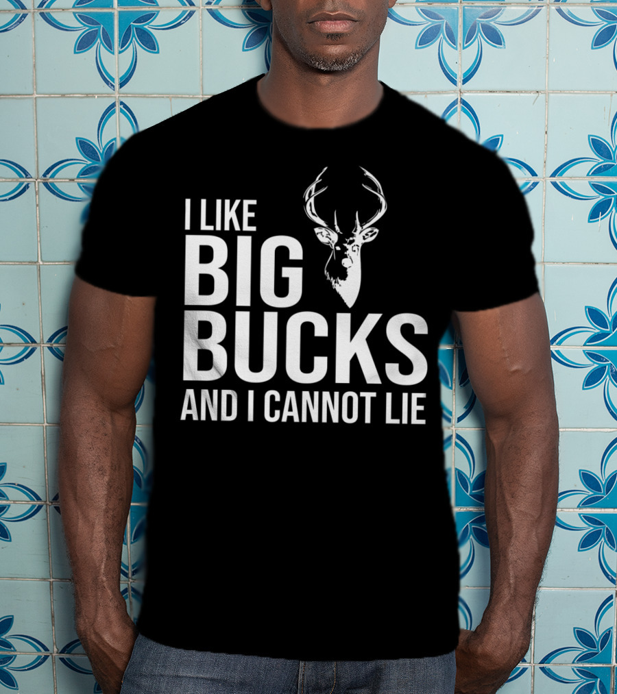 I Like Big Bucks And I Cannot Lie Mens Deer Hunting Funny Joke T-Shirt