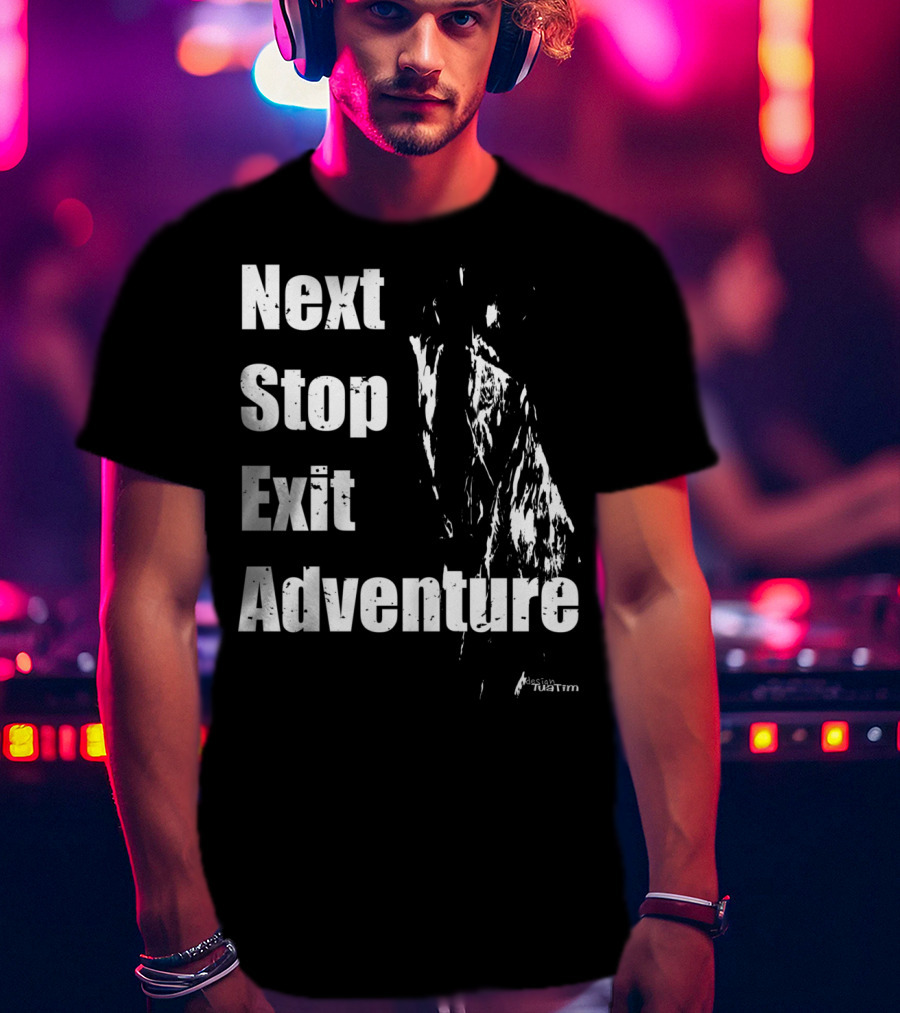 Next Stop Exit Adventure Outdoor Sport Tuatim T-Shirt