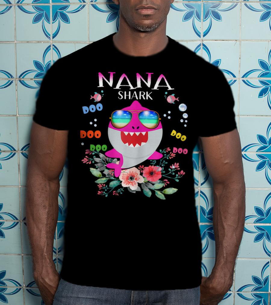 Nana Shark Doo Doo Doo Sunglasses Flowers Bubbles T-Shirt