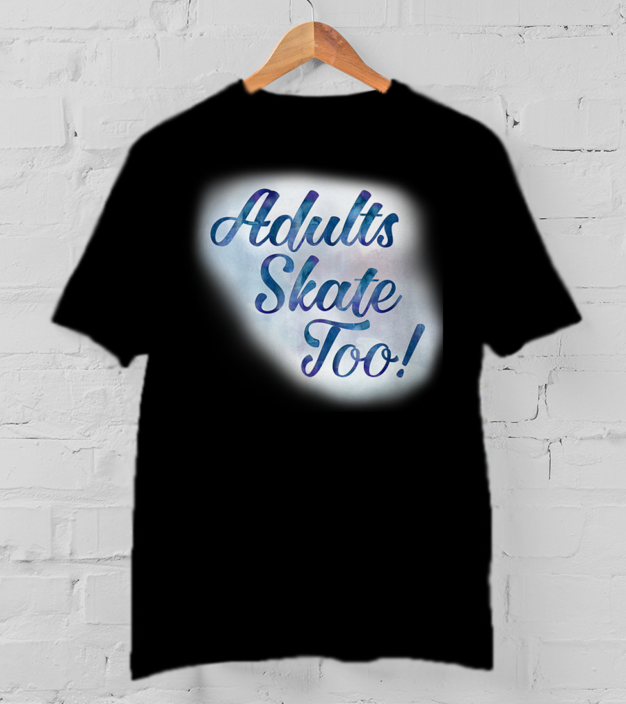 Adults Skate Too Figure Skating American T-Shirt